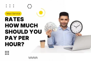 Maid service rates guide – how much to pay per hour shown by cleaning service professional