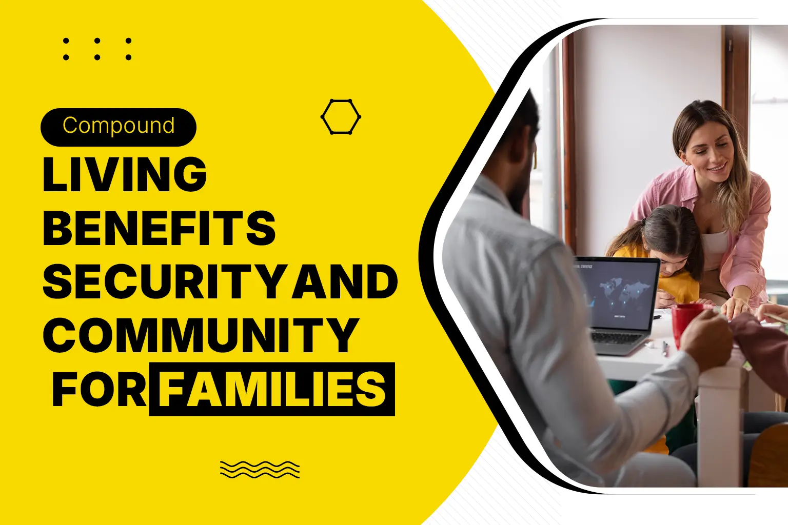 Compound living benefits for families with security, community, lifestyle and shared amenities