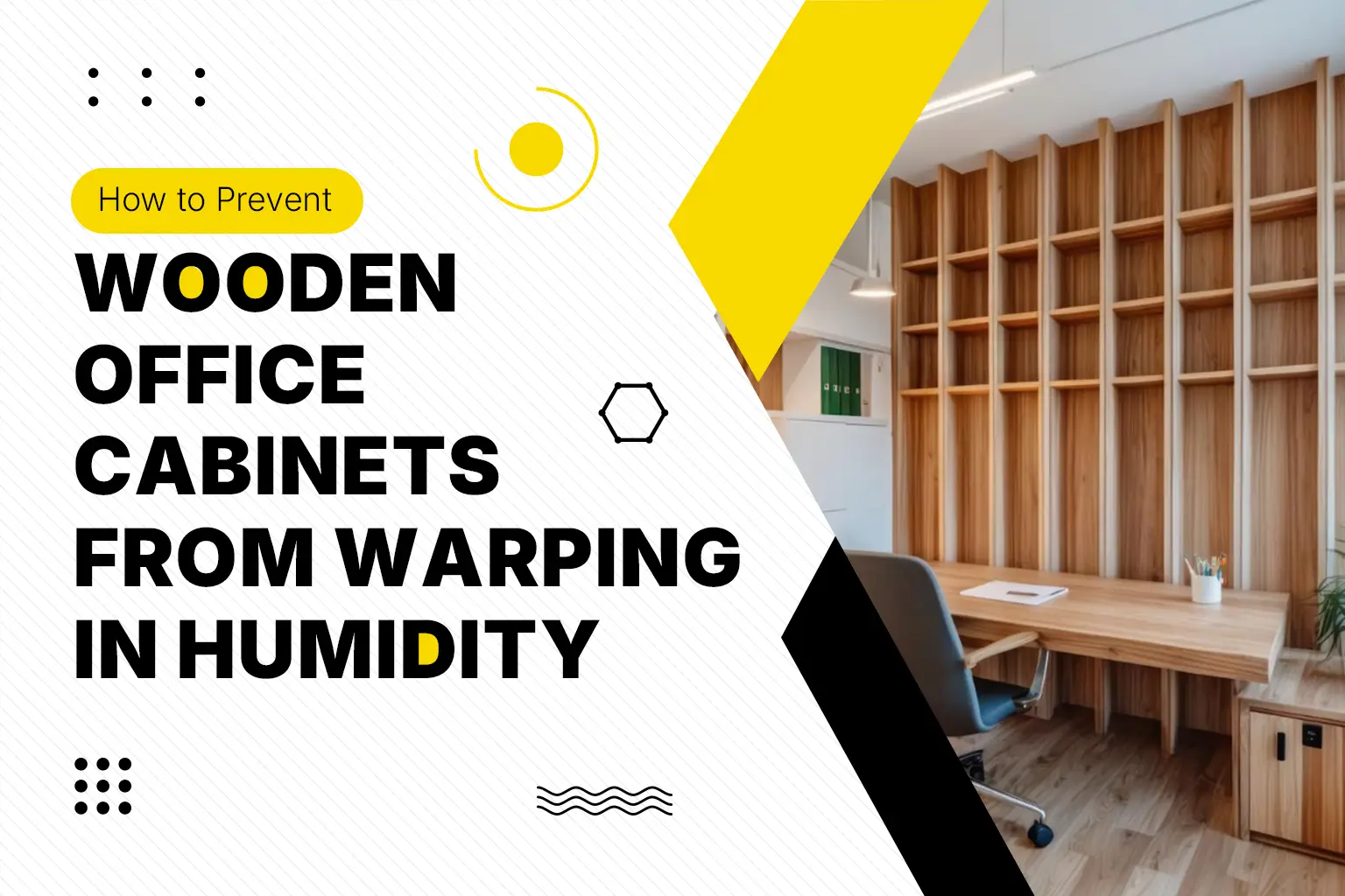 How to Prevent Wooden Office Cabinets from Warping in Humidity