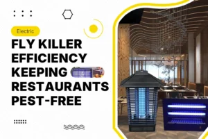 Electric Fly Killer Efficiency: Keeping Restaurants Pest-Free