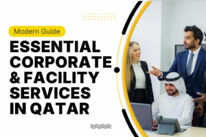 Essential Corporate & Facility Services in Qatar