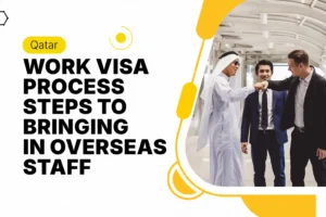 Qatar Work Visa Process: Steps to Hire Overseas Staff Easily