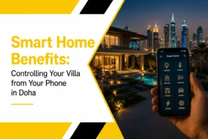 Smart Home Benefits for Doha Villas | Phone Control Solutions