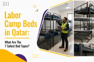 Labor Camp Beds in Qatar: What Are the 7 Safest Bed Types?