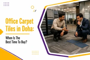 Office Carpet Tiles in Doha: When Is The Best Time To Buy?