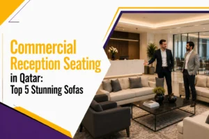 Commercial Reception Seating in Qatar: Top 5 Stunning Sofas