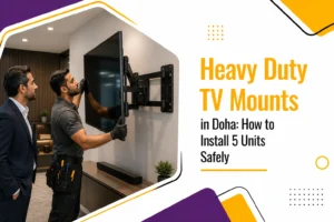 Heavy Duty TV Mounts in Doha: Install 5 Units Safely