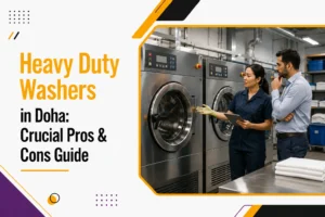 Heavy-Duty Washers in Doha: Crucial Pros & Cons Guide