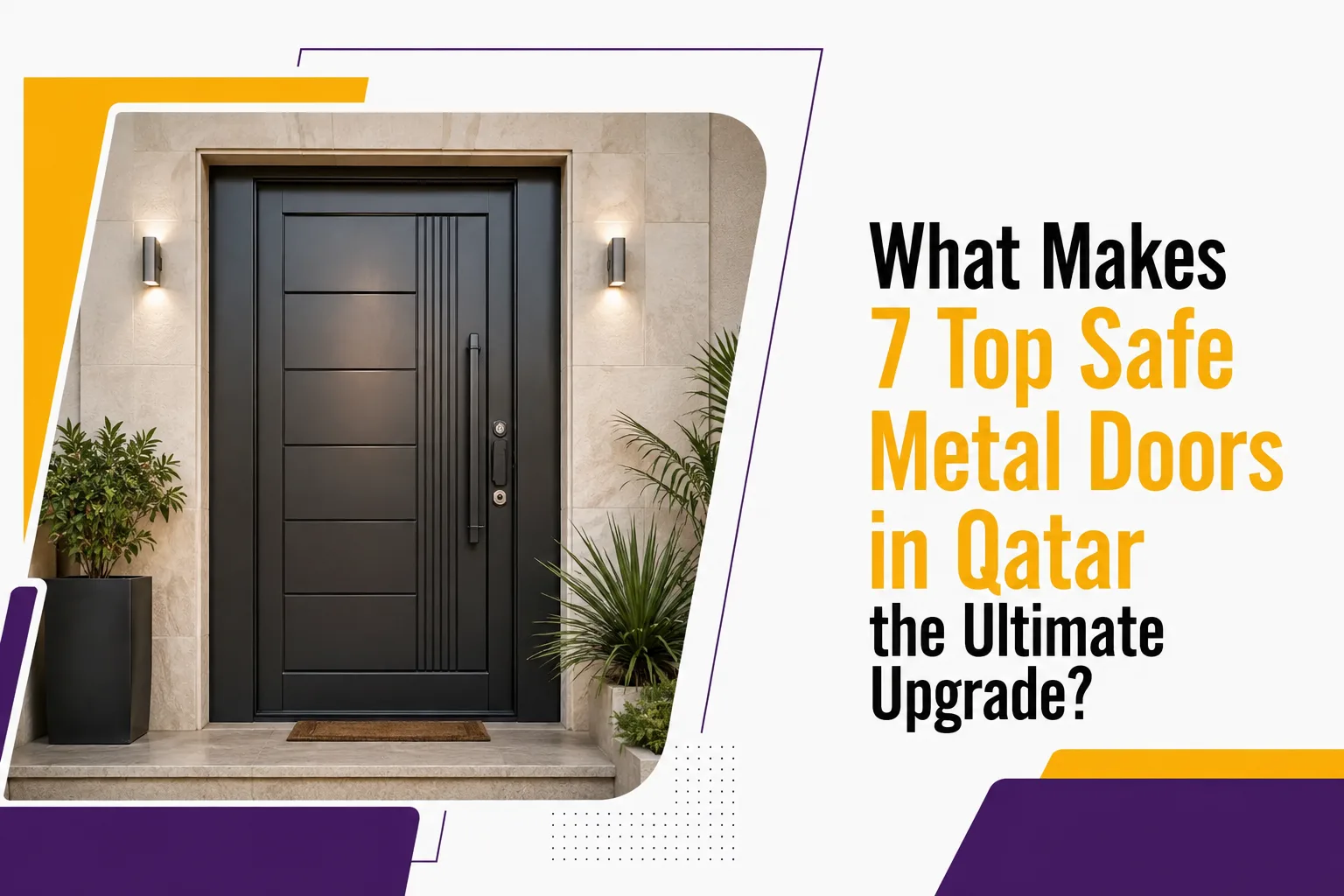 What Makes 7 Top Safe Metal Doors in Qatar the Ultimate Upgrade?