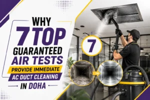 Why 7 Top Guaranteed Air Tests Provide Immediate AC Duct Cleaning in Doha