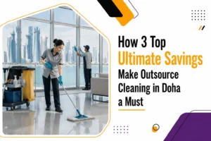 Outsource Cleaning in Doha: 3 Top Ways to Save More