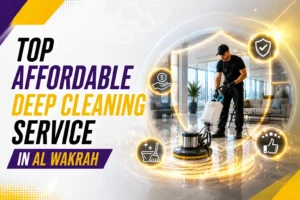 Top Affordable Deep Cleaning Service in Al Wakrah